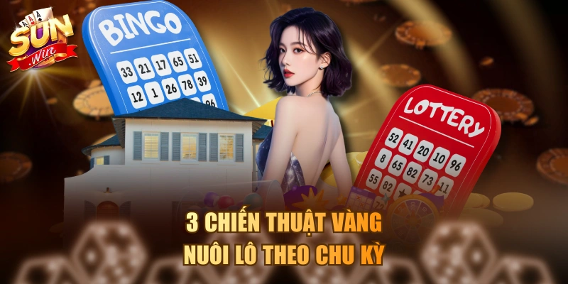 3 Chiến Thuật Nuôi Lô Khung Bất Bại Giúp Về Bờ Nhanh Chóng 3 chiến thuật vàng nuôi lô theo chu kỳ