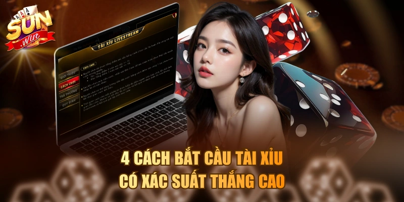 4 Cách Bắt Cầu Tài Xỉu Cực Chuẩn, Đánh Đâu Thắng Đó 4 cách bắt cầu tài xỉu có xác suất thắng cao