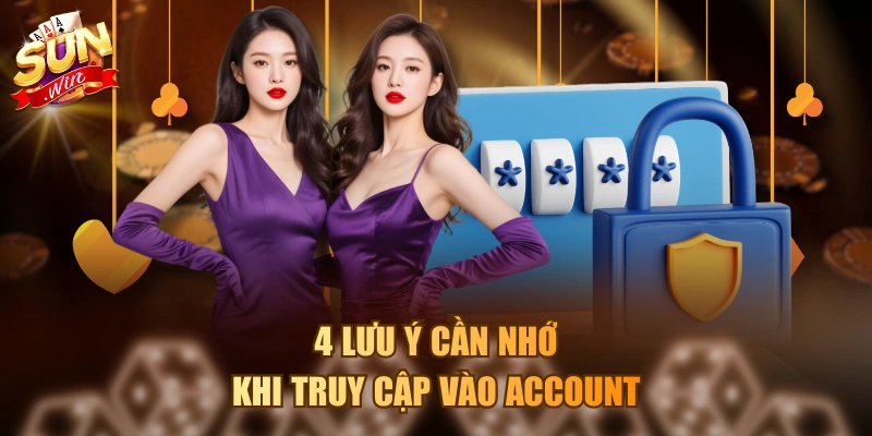 Cách Đăng Nhập Sunwin An Toàn, Thành Công Từ Lần Đầu 4 lưu ý cần nhớ khi truy cập vào account