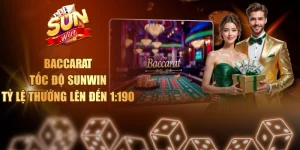 Baccarat Tốc Độ Sunwin - Tỷ Lệ Thưởng Lên Đến 1:190 Baccarat