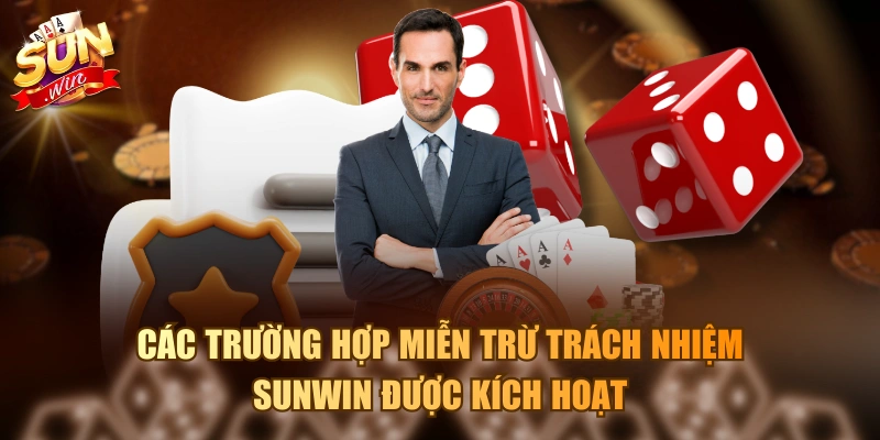 Các trường hợp miễn trừ trách nhiệm Sunwin được kích hoạt
