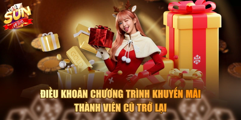 Khuyến Mãi Thành Viên Cũ Trở Lại Nhận 20 Triệu Từ Sunwin Điều khoản chương trình khuyến mãi thành viên cũ trở lại
