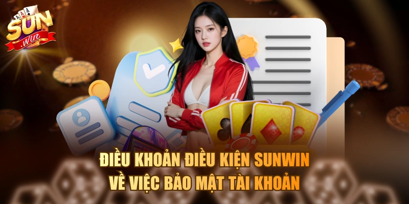 Chi Tiết Các Điều Khoản Điều Kiện Sunwin Dành Cho Hội Viên Điều khoản điều kiện Sunwin về việc bảo mật tài khoản