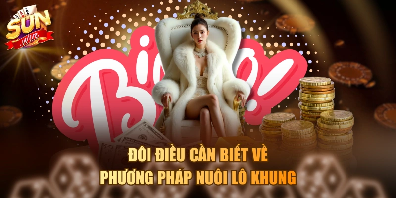 3 Chiến Thuật Nuôi Lô Khung Bất Bại Giúp Về Bờ Nhanh Chóng Đôi điều cần biết về phương pháp nuôi lô khung