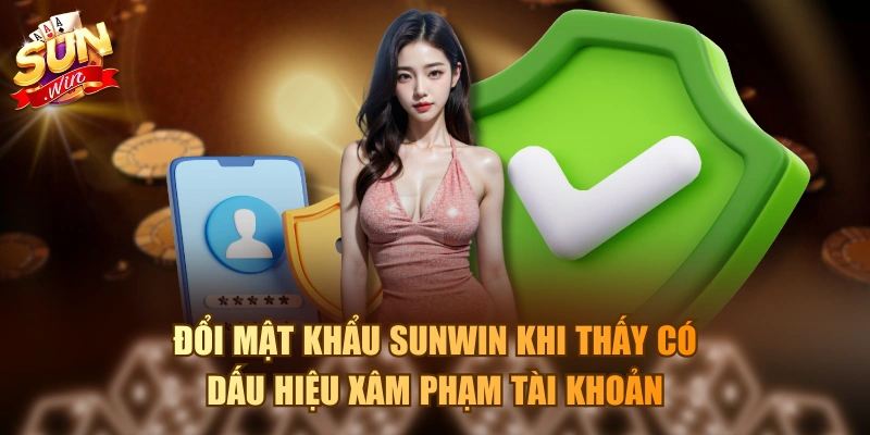 Tình Huống Cần Đổi Mật Khẩu Sunwin Và Yêu Cầu Từ Cổng Game Đổi mật khẩu Sunwin khi thấy có dấu hiệu xâm phạm tài khoản