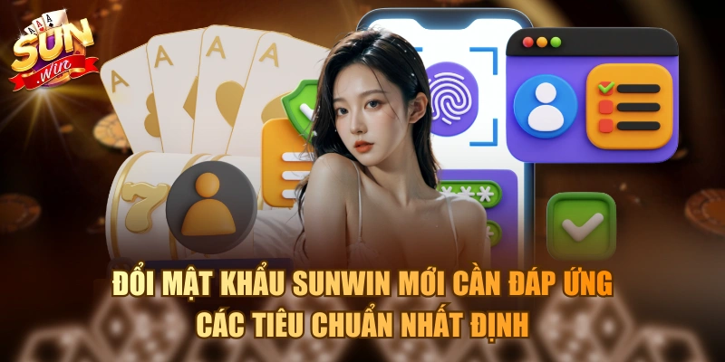 Tình Huống Cần Đổi Mật Khẩu Sunwin Và Yêu Cầu Từ Cổng Game Đổi mật khẩu Sunwin mới cần đáp ứng các tiêu chuẩn nhất định
