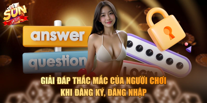 Giải đáp thắc mắc của người chơi khi đăng ký, đăng nhập