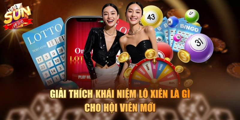 Lô Xiên Là Gì? 3 Cách Đánh Lô Xiên Dễ Về Bờ Nhất Ít Ai Biết Giải thích khái niệm lô xiên là gì cho hội viên mới
