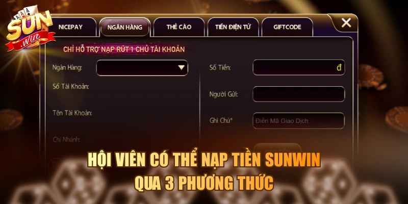 Nạp Tiền Sunwin Siêu Tốc Với Phương Thức Linh Hoạt, Tiện Lợi Hội viên có thể nạp tiền Sunwin qua 3 phương thức