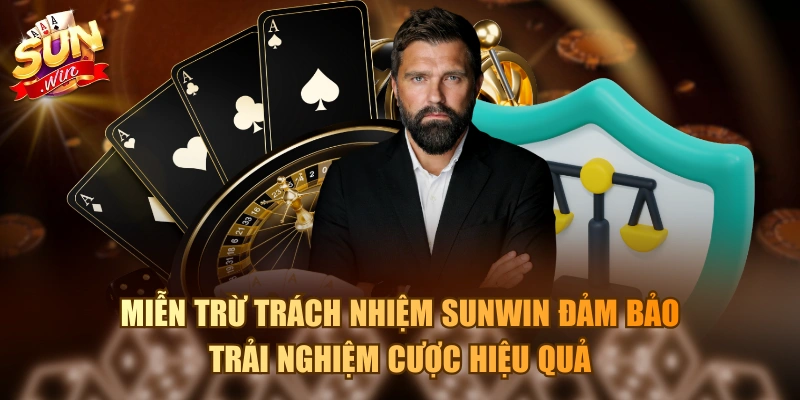 Miễn trừ trách nhiệm Sunwin đảm bảo trải nghiệm cược hiệu quả
