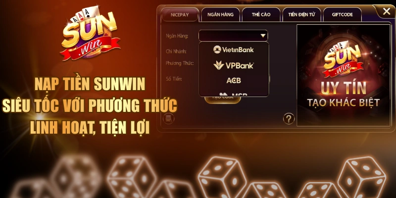 Nạp Tiền Sunwin Siêu Tốc Với Phương Thức Linh Hoạt, Tiện Lợi Nạp tiền Sunwin