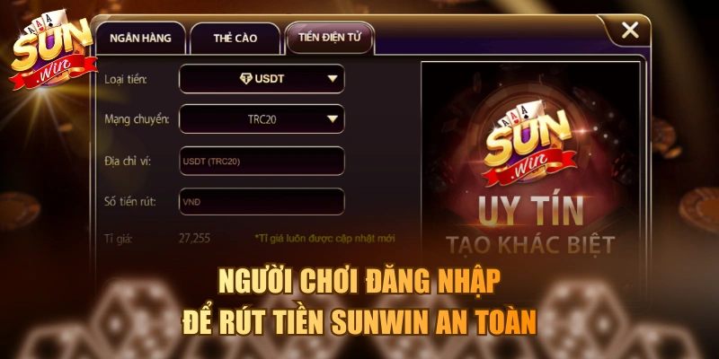 Hướng Dẫn Rút Tiền Sunwin An Toàn Cho Người Chơi Mới Người chơi đăng nhập để rút tiền Sunwin an toàn