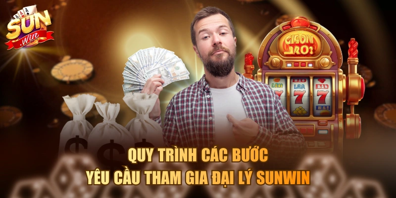 Chính Sách Đại Lý Sunwin Và Các Điều Kiện Cần Có Để Tham Gia Quy trình các bước yêu cầu tham gia đại lý Sunwin