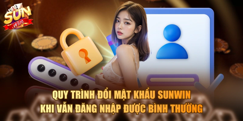 Tình Huống Cần Đổi Mật Khẩu Sunwin Và Yêu Cầu Từ Cổng Game Quy trình đổi mật khẩu Sunwin khi vẫn đăng nhập được bình thường