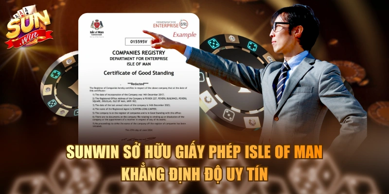 Sunwin sở hữu giấy phép Isle of Man khẳng định độ uy tín