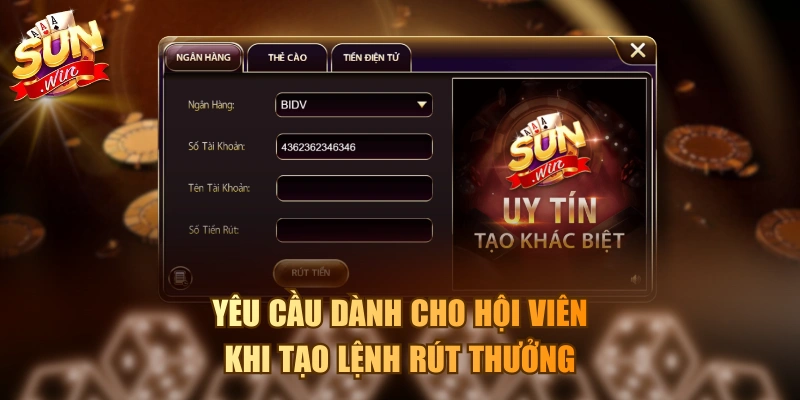 Hướng Dẫn Rút Tiền Sunwin An Toàn Cho Người Chơi Mới Yêu cầu dành cho hội viên khi tạo lệnh rút thưởng